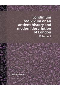 Londinium Redivivum or an Antient History and Modern Description of London Volume 1