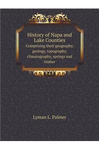 History of Napa and Lake Counties Comprising Their Geography, Geology, Topography, Climatography, Springs and Timber