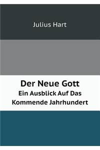 Der Neue Gott Ein Ausblick Auf Das Kommende Jahrhundert