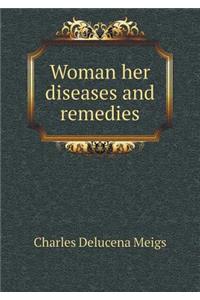 Woman her diseases and remedies