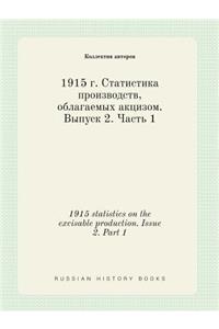 1915 statistics on the excisable production. Issue 2. Part 1