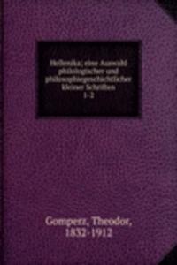 Hellenika; eine Auswahl philologischer und philosophiegeschichtlicher kleiner Schriften