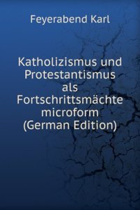 Katholizismus und Protestantismus als Fortschrittsmachte microform (German Edition)