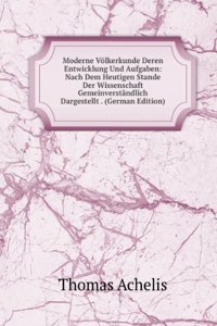 Moderne Volkerkunde Deren Entwicklung Und Aufgaben: Nach Dem Heutigen Stande Der Wissenschaft Gemeinverstandlich Dargestellt . (German Edition)