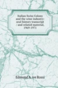 Italian Swiss Colony and the wine industry: oral history transcript / and related material, 1969-1971