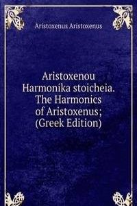 Aristoxenou Harmonika stoicheia. The Harmonics of Aristoxenus; (Greek Edition)