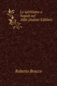 Lo spiritismo a Napoli nel 1886 (Italian Edition)