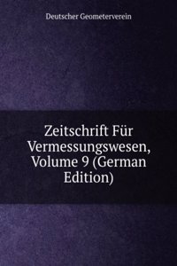 Zeitschrift Fur Vermessungswesen, Volume 9 (German Edition)