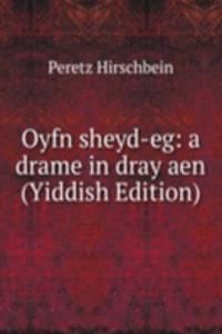 Oyfn sheyd-eg: a drame in dray aen (Yiddish Edition)