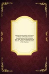 Minutes of the General Association of Illinois at Their Seventeenth Annual Meeting: Held in Aurora, May, 1860 : With the Narrative of the State of . Business, and the Statistics of the Churches