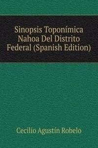 Sinopsis Toponimica Nahoa Del Distrito Federal (Spanish Edition)