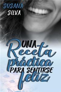 Una receta práctica para sentirse feliz