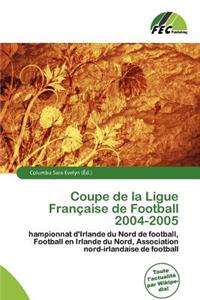 Coupe de La Ligue Fran Aise de Football 2004-2005