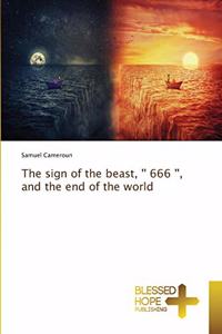 sign of the beast, '' 666 '', and the end of the world