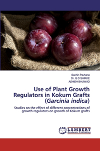 Use of Plant Growth Regulators in Kokum Grafts (Garcinia indica)