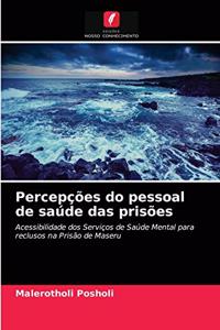 Percepções do pessoal de saúde das prisões