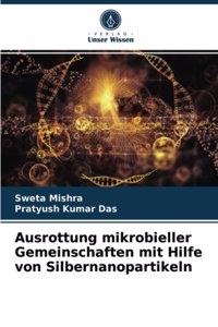 Ausrottung mikrobieller Gemeinschaften mit Hilfe von Silbernanopartikeln