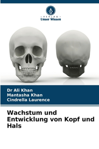 Wachstum und Entwicklung von Kopf und Hals