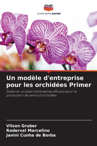 modèle d'entreprise pour les orchidées Primer