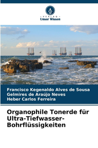 Organophile Tonerde für Ultra-Tiefwasser-Bohrflüssigkeiten