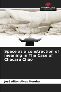 Space as a construction of meaning in The Case of Chácara Chão