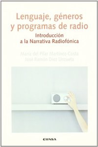 Lenguaje, generos y programas de radio: introduccion a la narrativa radiofonica (Comunicacion) (Spanish Edition)