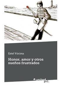 Honor, Amor y Otros Suenos Frustrados