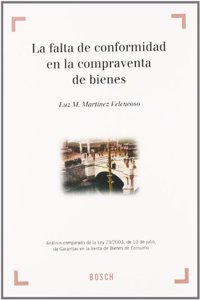 La falta de conformidad en la compraventa de bienes: Analisis comparado de la Ley 23/2003, de 10 de julio, de Garantias en la Venta de Bienes de Consumo