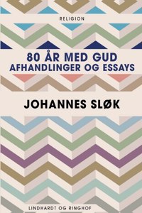 80 år med Gud. Afhandlinger og essays