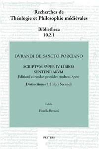 Durandi de Sancto Porciano Scriptum Super IV Libros Sententiarum. Distinctiones 1-5 Libri Secundi