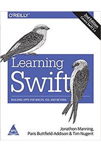 Learning Swift: Building Apps for macOS, iOS and Beyond