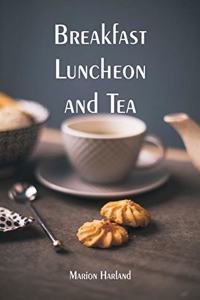 Breakfast, Luncheon and Tea