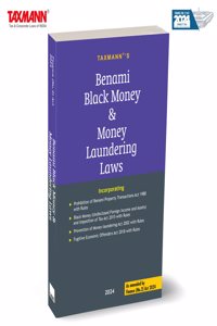 Taxmann's Benami Black Money & Money Laundering Laws â€“ Consolidating India's Financial Misconduct Lawsâ€”Act, Rules, Regulations & Notifications and Updated with the Latest Amendments