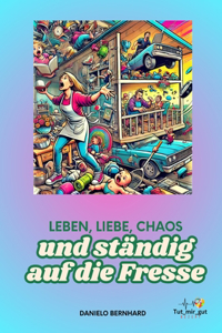 Leben, Liebe, Chaos - und ständig auf die Fresse