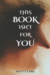 This Book Isn't For You