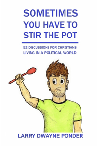 Sometimes You Have to Stir the Pot