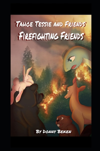 Tahoe Tessie & Friends - Firefighting Friends