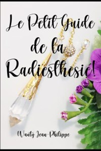 Le petit guide de la radiesthésie