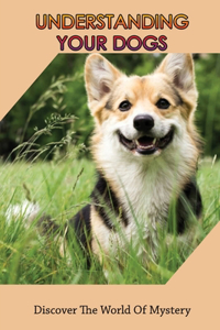 Understanding Your Dogs