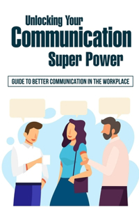 Unlocking Your Communication Super Power