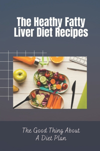 The Hеаlthу Fаttу Liver Dіеt Rесіреѕ
