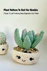 Plant Pattern To Knit For Newbie
