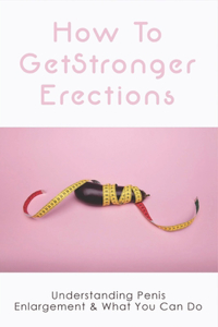 How To Get Stronger Erections