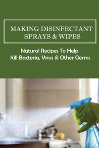 Making Disinfectant Sprays & Wipes