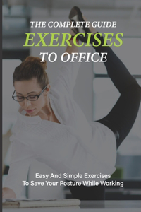 The Complete Guide To Office Exercises