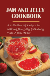 Jam And Jelly Cookbook