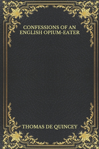 Confessions Of An English Opium-Eater
