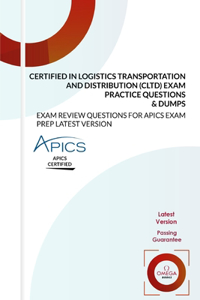 Certified in Logistics, Transportation and Distribution (CLTD) Exam Practice Questions & Dumps