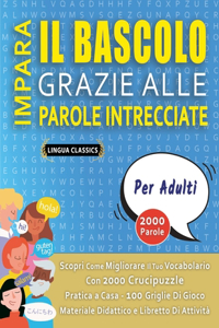 IMPARA IL BASCOLO GRAZIE ALLE PAROLE INTRECCIATE - PER ADULTI - Scopri Come Migliorare Il Tuo Vocabolario Con 2000 Crucipuzzle e Pratica a Casa - 100 Griglie Di Gioco - Materiale Didattico e Libretto Di Attivit?