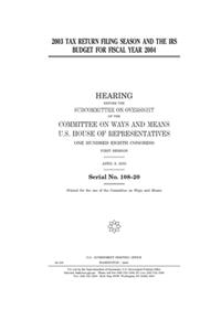 2003 tax return filing season and the IRS budget for fiscal year 2004